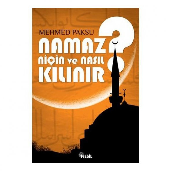 Namaz Niçin ve Nasıl Kılınır?