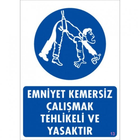 SÖNSAN UYARI LEVHALARI "EMNİYET KEMERSİZ ÇALIŞMAK TEHLİKELİ VE YASAKTIR" PVC 25*35
