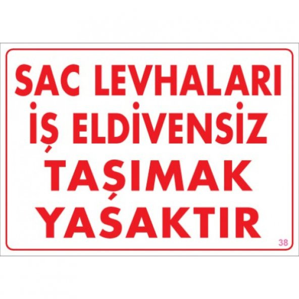 SÖNSAN UYARI LEVHALARI "SAC LEVHALARI İŞ ELDİVENSİZ TAŞIMAK YASAKTIR" PVC 25*35