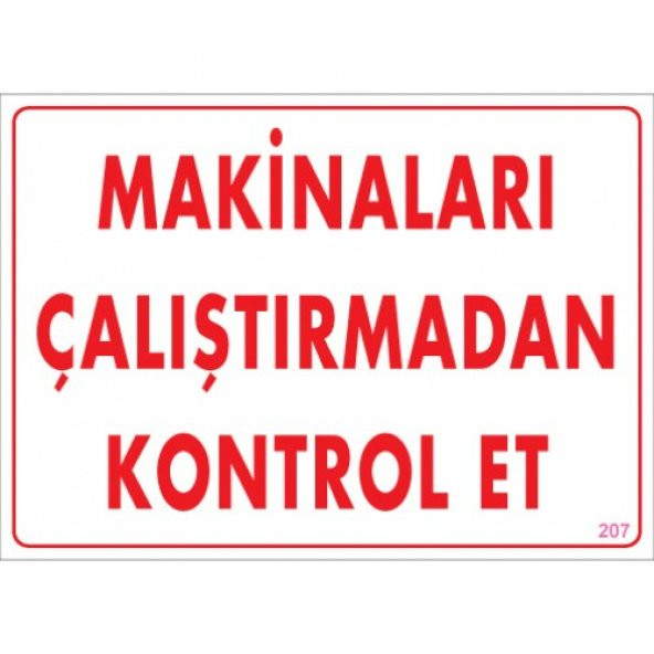SÖNSAN UYARI LEVHALARI "MAKİNALARI ÇALIŞTIRMADAN KONTROL ET " PVC 25*35