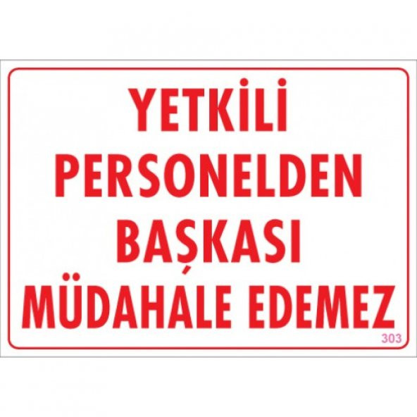 SÖNSAN UYARI LEVHALARI "YETKİLİ PERSONELDEN BAŞKASINI MÜDAHALE EDEMEZ" PVC 25*35