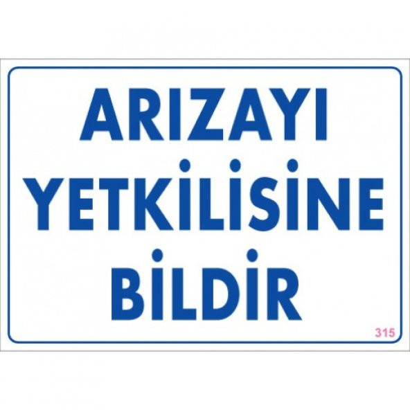 SÖNSAN UYARI LEVHALARI ''ARIZAYI YETKİLİSİNE BİLDİR ''PVC25*35