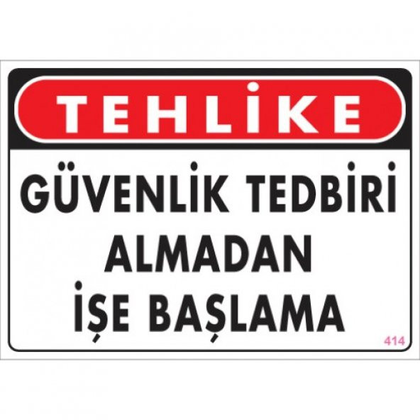 SÖNSAN UYARI LEVHALARI ''GÜVENLİK TEDBİRİ ALMADAN İŞE BAŞLAMA ''PVC 25*35