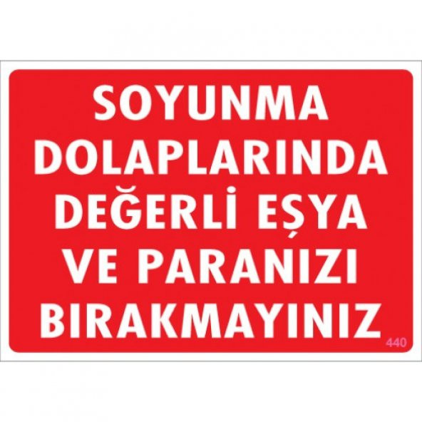 SÖNSAN UYARI LEVHALARI ''SOYUNMA DOLAPLARINDA DEĞERLİ EŞYA VE PARANIZI BIRAKMAYINIZ'' PVC 25*35