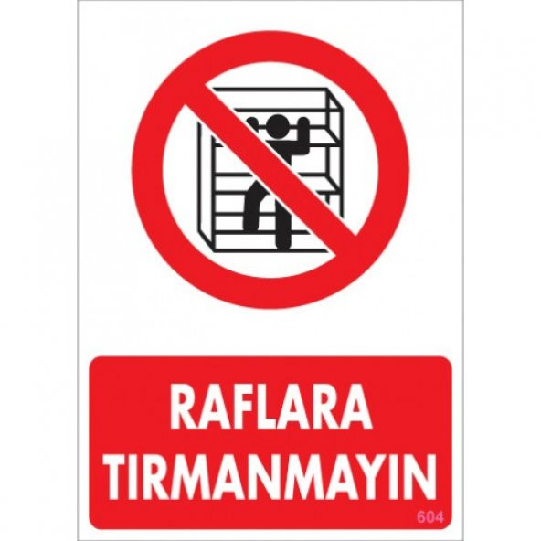 SÖNSAN UYARI LEVHALARI ''RAFLARA TIRMANMAYINIZ ''PVC 25*35