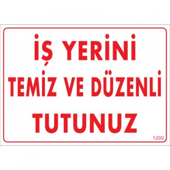 SÖNSAN UYARI LEVHALARI -İŞ YERİNİ TEMİZ  VE DÜZENLİ TUTUNUZ- PVC 25X35 CM