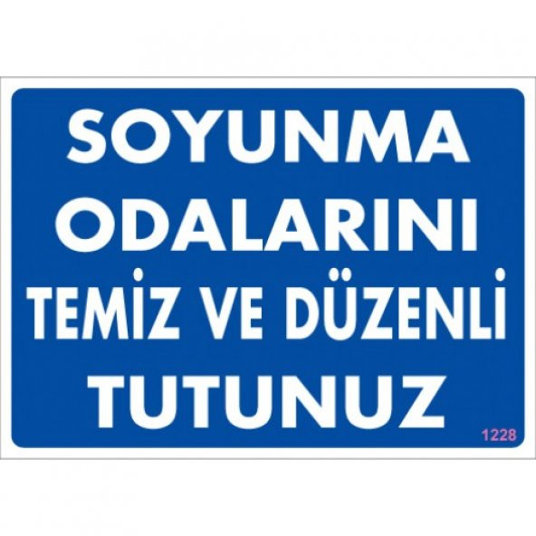 SÖNSAN UYARI LEVHALARI -SOYUNMA ODALARINI TEMİZ VE DÜZENLİ TUTUNUZ-PVC 25X35 CM