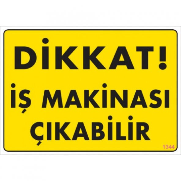 SÖNSAN UYARI LEVHALARI -DİKKAT İŞ MAKİNASI ÇIKABİLİR- PVC 25X35CM