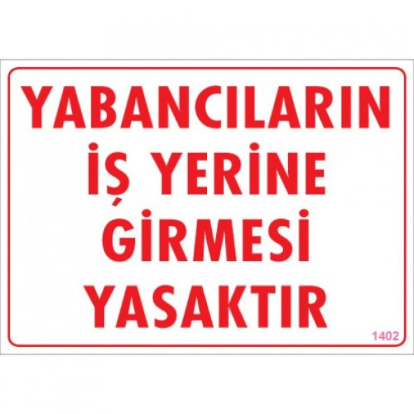 SÖNSAN UYARI LEVHALARI-YABANCILARIN İŞ  YERİNE GİRMESİ YASAKTIR- PVC 25X35 CM