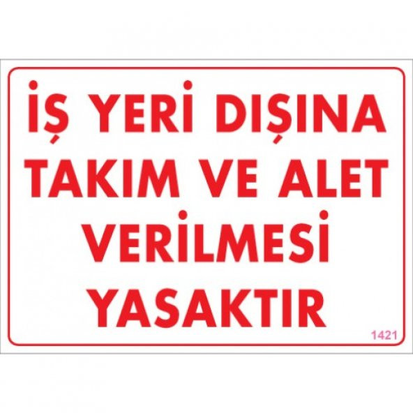 SÖNSAN UYARI LEVHALARI- İŞ YERİ DIŞINA TAKIM VE ALET VERİLMESİ YASAKTIR-PVC 25X35 CM