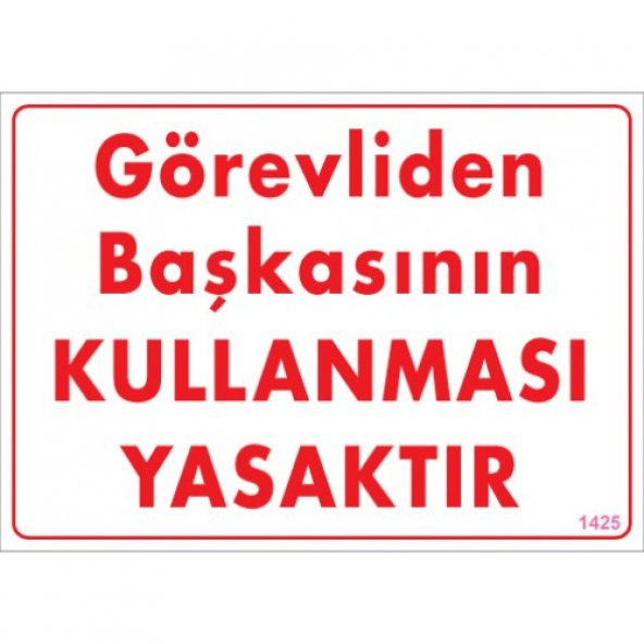 SÖNSAN UYARI LEVHALARI -GÖREVLİDEN  BAŞKASININ KULLANMASI YASAKTIR- PVC 25X35 CM