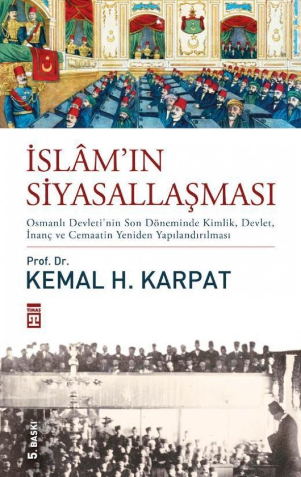 İslam’ın Siyasallaşması Kemal H. Karpat Timaş Yayınları