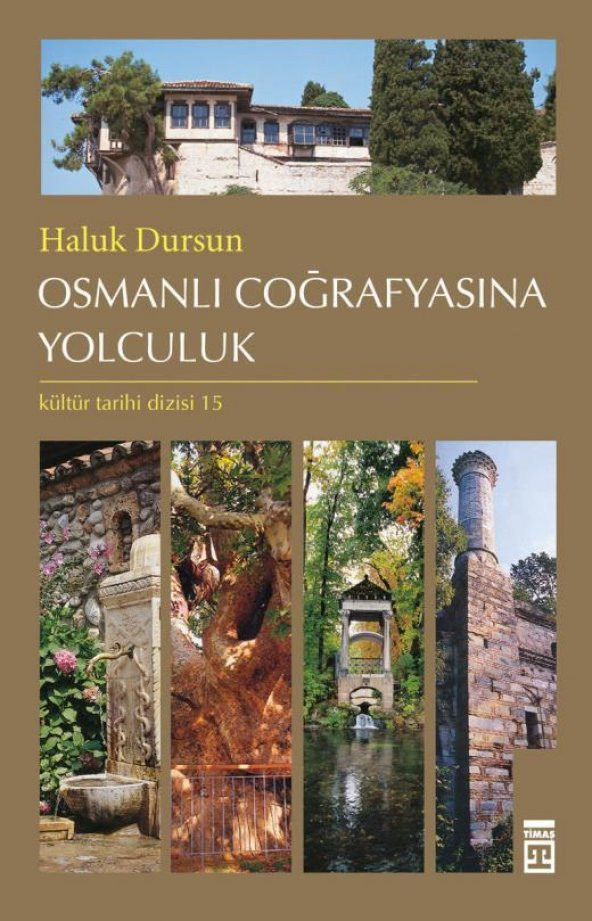 Osmanlı Coğrafyasına Yolculuk - Haluk Dursun - Timaş Yayınları