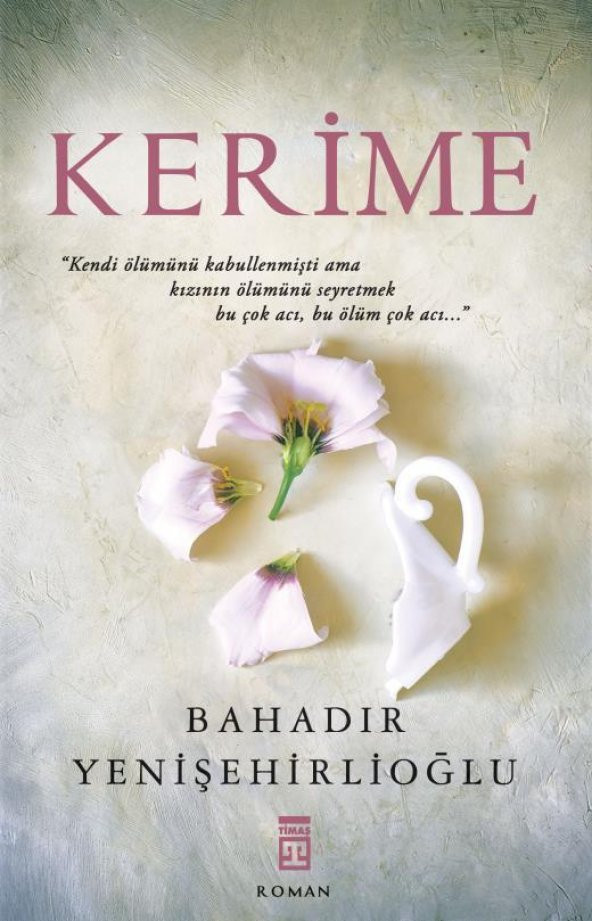 Kerime Bahadır Yenişehirlioğlu Timaş Yayınları - 1