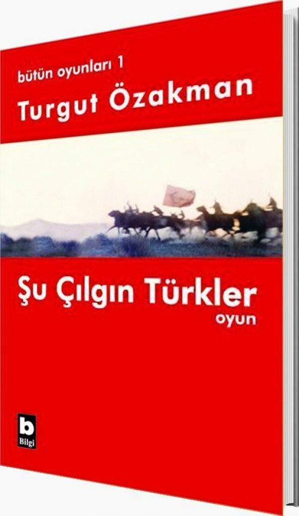 Şu Çılgın Türkler Bütün Oyunları 1 Turgut Özakman Bilgi Yayın