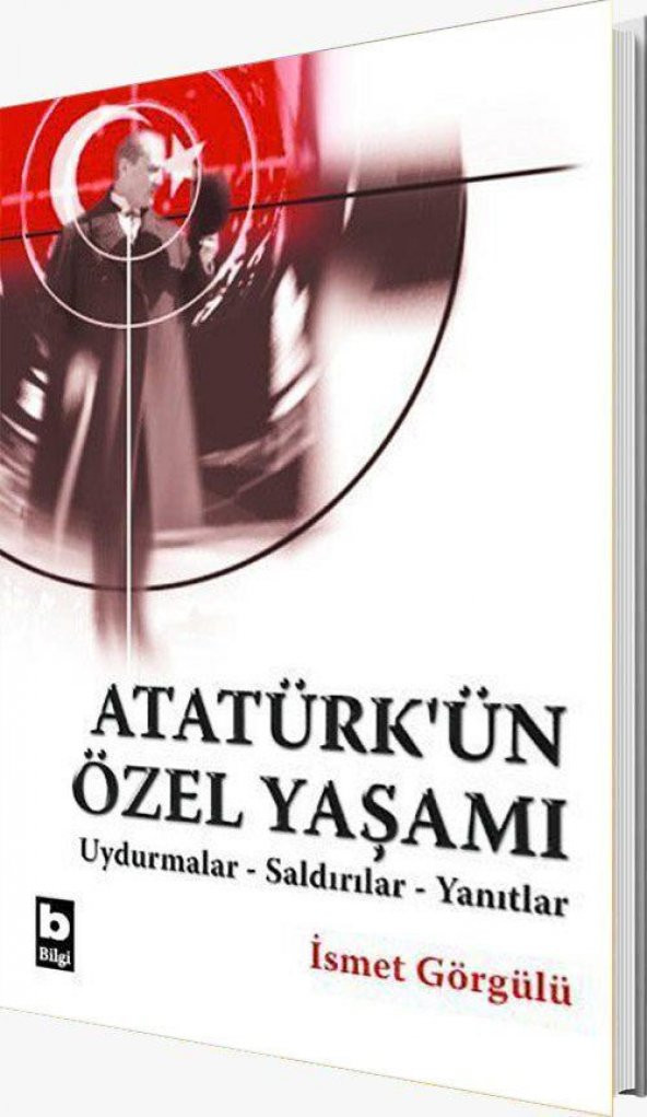 Atatürkün Özel Yaşamı İsmet Görgülü Bilgi Yayınları - 1