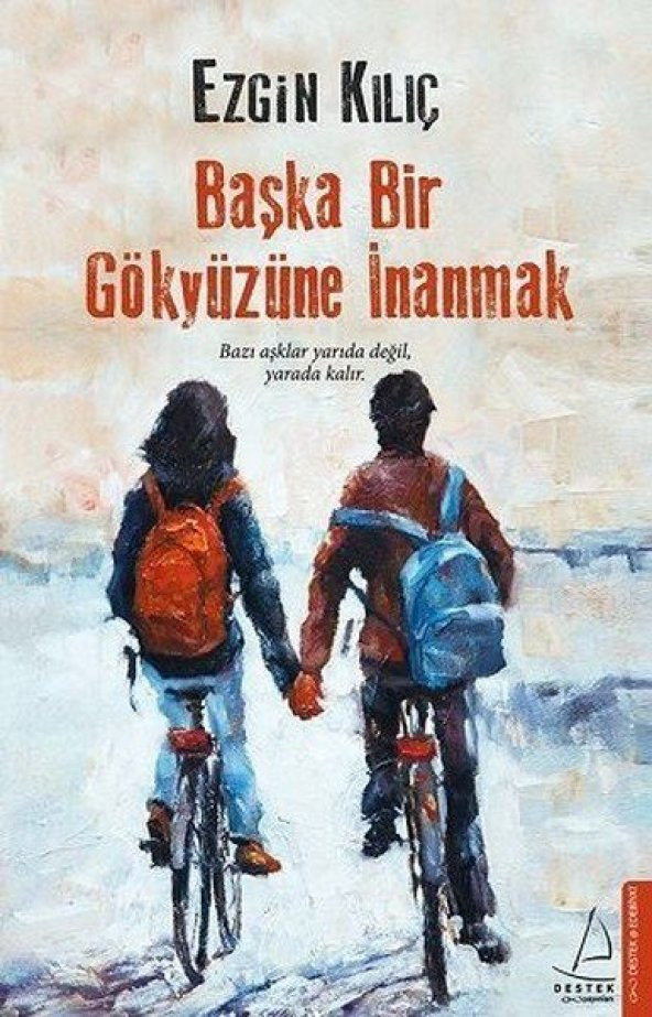 Başka Bir Gökyüzüne İnanmak - Ezgin Kılıç - Destek Yayınları - 1