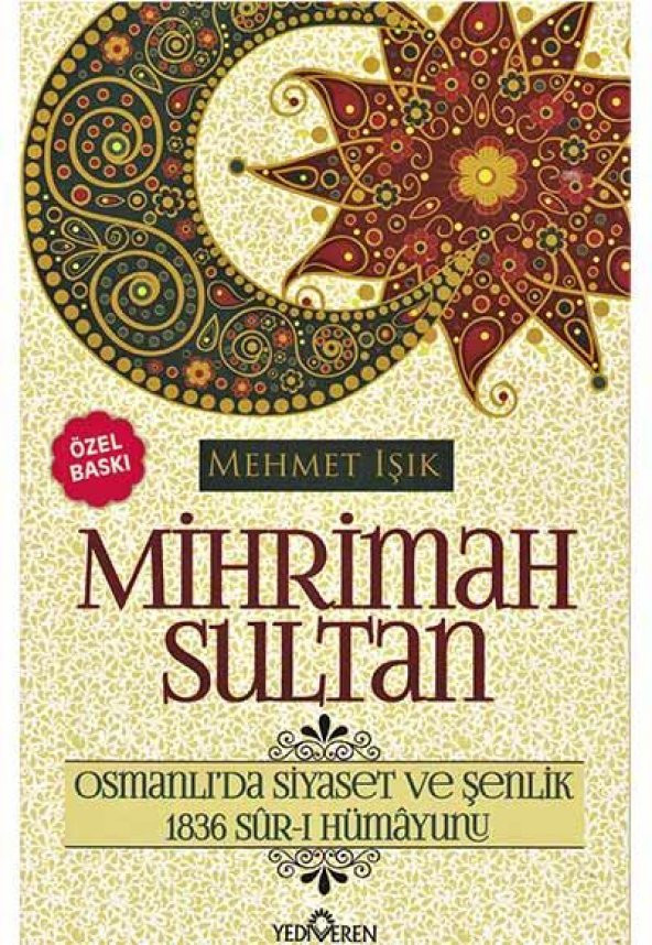 Mihrimah Sultan - Osmanlıda Siyaset ve Şenlik - Özel Baskı