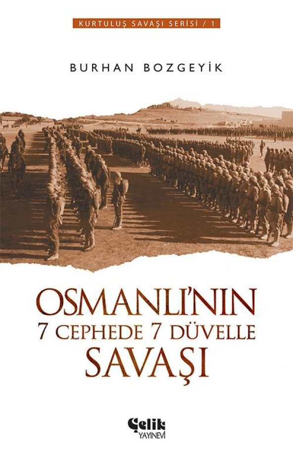 Osmanlı’nın 7 Cephede 7 Düvelle Savaşı - Burhan Bozgeyik - Çelik Yayınevi