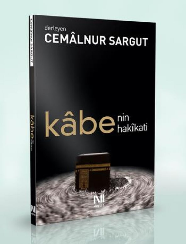 Kabe’nin Hakikati - Cemalnur Sargut - Nefes Yayınları