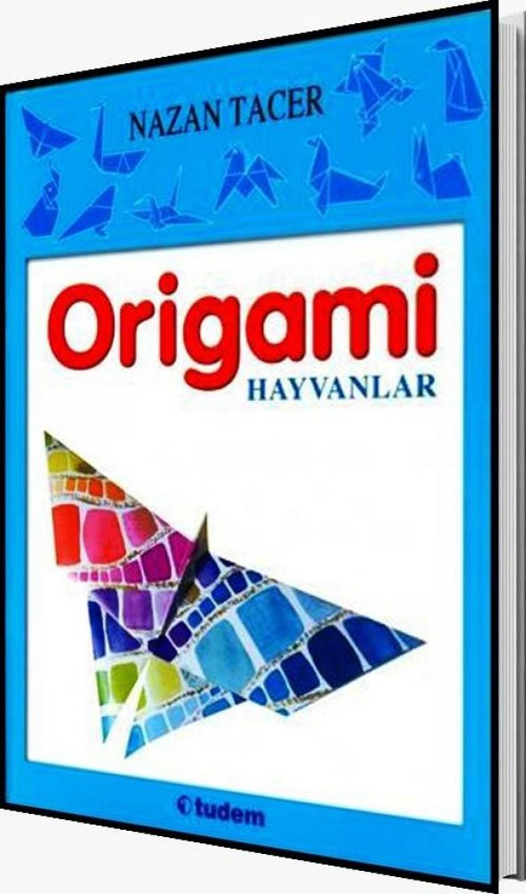 Origami  Hayvanlar  Nazan Tacer  Tudem Kültür Yayınları