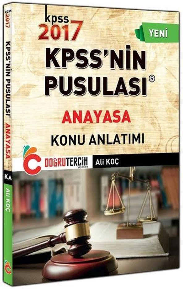 Doğru Tercih Yayınları 2017 KPSS nin Pusulası Anayasa Konu Anlatımlı Ali KOÇ