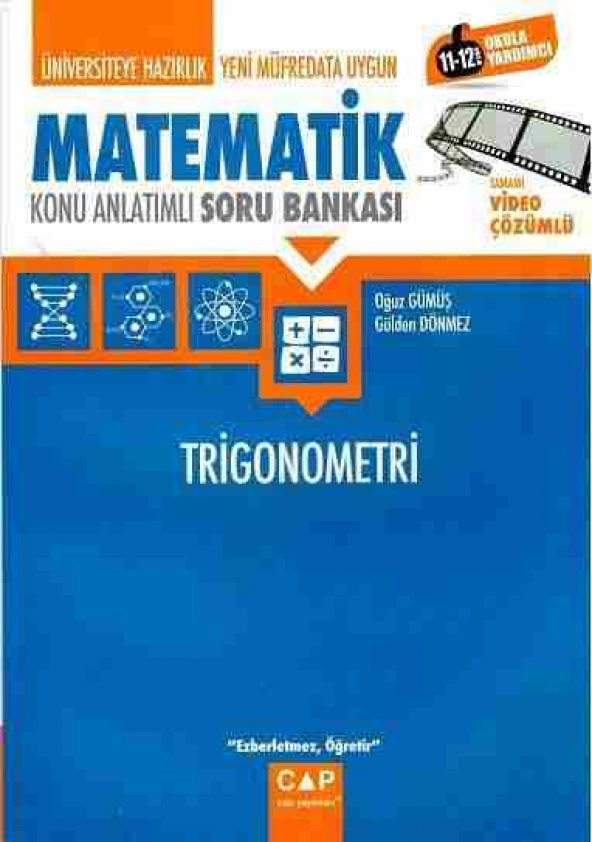 Çap Yayınları Üniversiteye Hazırlık Matematik Trigonometri Konu Anlatımlı Soru Bankası : Oğuz Gümüş Gülden Dönmez