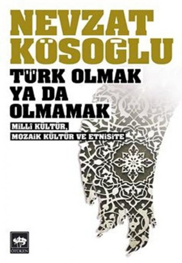 Türk Olmak Yada Olmamak - Nevzat Kösoğlu