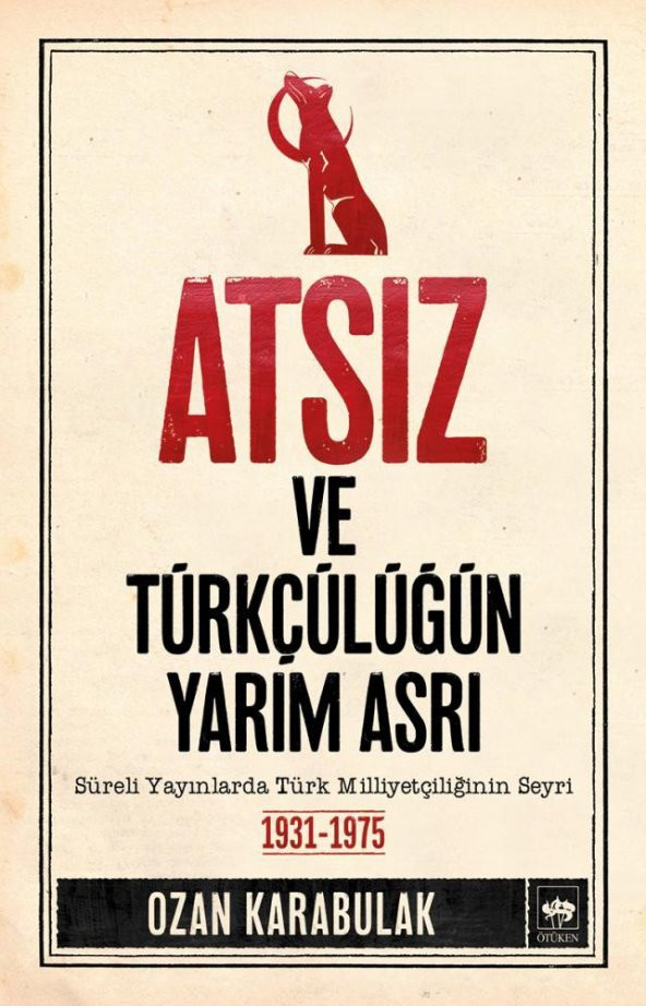 Atsız ve Türkçülüğün Yarım Asrı - Ozan Karabulak
