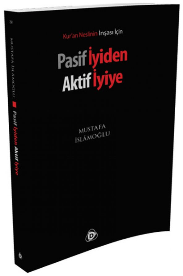 Pasif İyiden Aktif İyiye - Mustafa İslamoğlu
