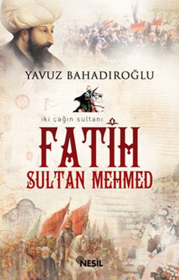 Fatih Sultan Mehmed İki Çağın Sultanı - Yavuz Bahadıroğlu