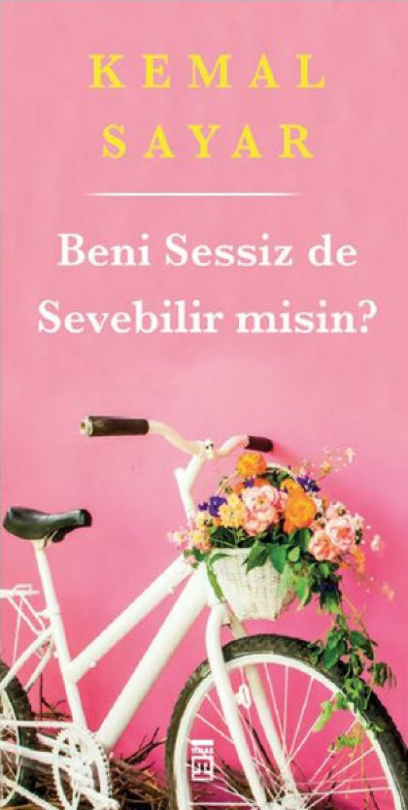 Beni Sessiz de Sevebilir misin?- Kemal Sayar- Timaş Yayın