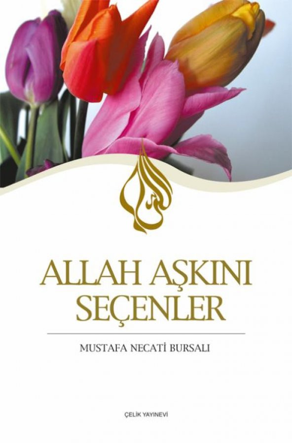 Allah Aşkını Seçenler - Mustafa Necati Bursalı