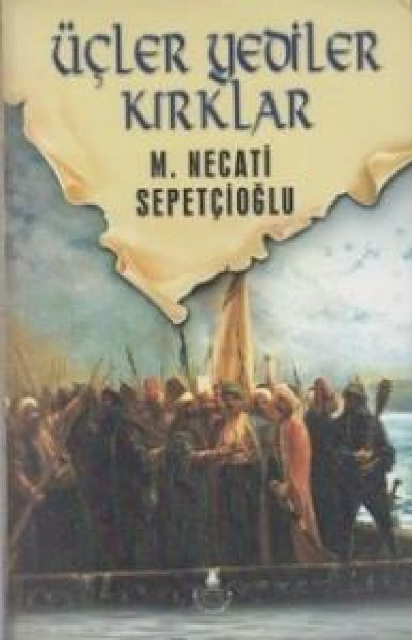 Üçler Yediler Kırklar - Dünki Türkiye Serisi 8 - M.Necati