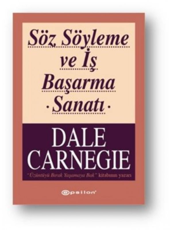 Söz Söyleme ve İş Başarma Sanatı - Dale Carnegie