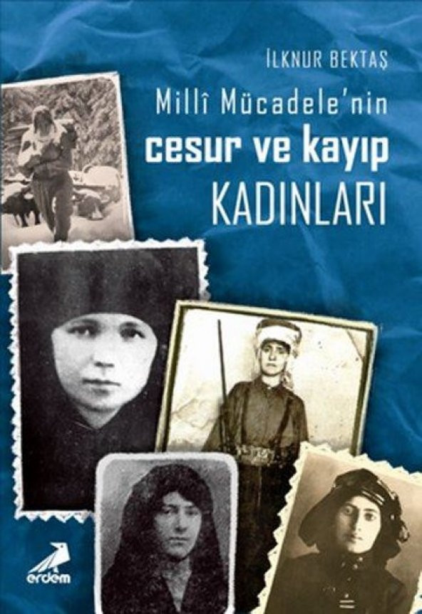 Milli Mücadelenin Cesur ve Kayıp Kadınları - Erdem Yayınları
