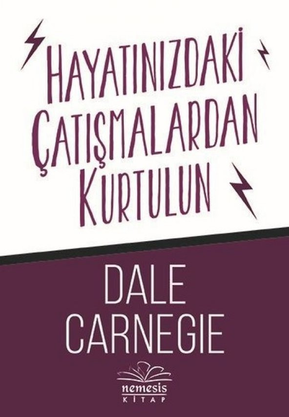 Hayatınızdaki Çatışmalardan Kurtulun - Dale Carnegie