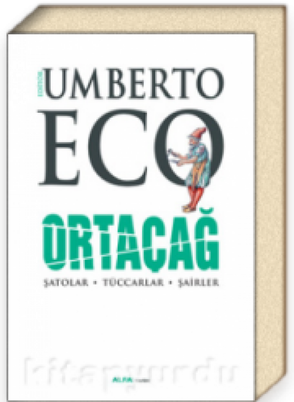 Ortaçağ / Şatolar - Tüccarlar - Şairler Umberto Eco