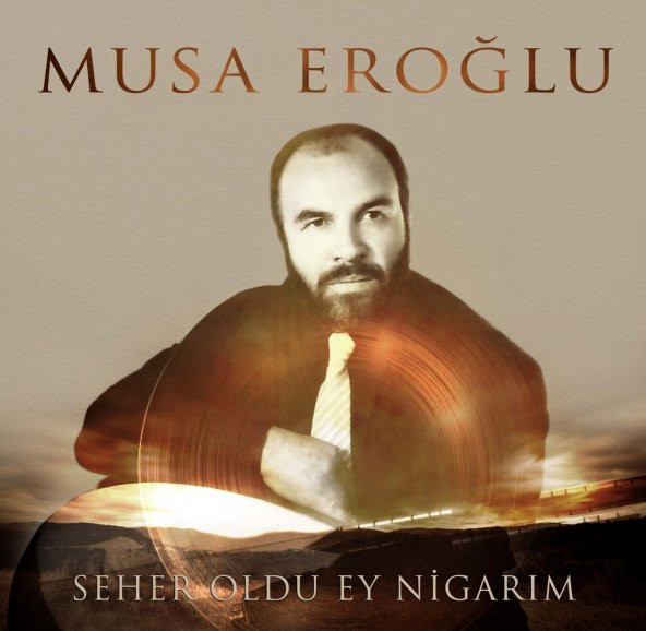MUSA EROĞLU - SEHER OLDU EY NİGARIM (LP)