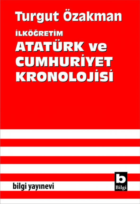İlköğretim Atatürk ve Cumhuriyet Kronolojisi - Turgut Özakman