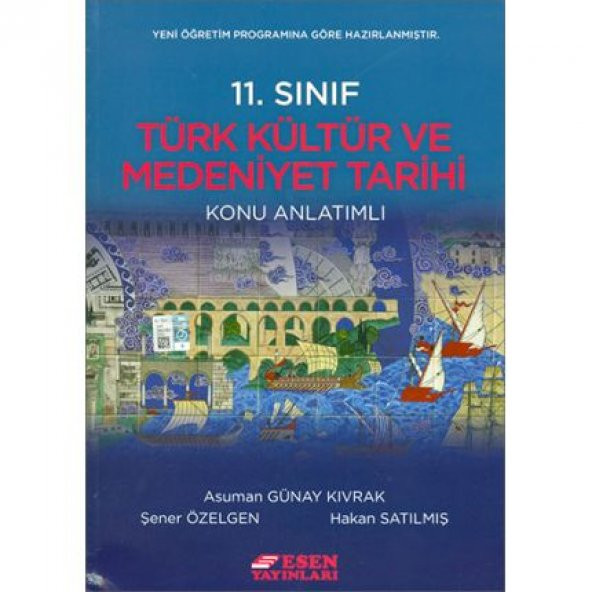 11.Sınıf Türk Kültür Ve Medeniyet Tarihi Konu Anlatımlı Esen Yayı