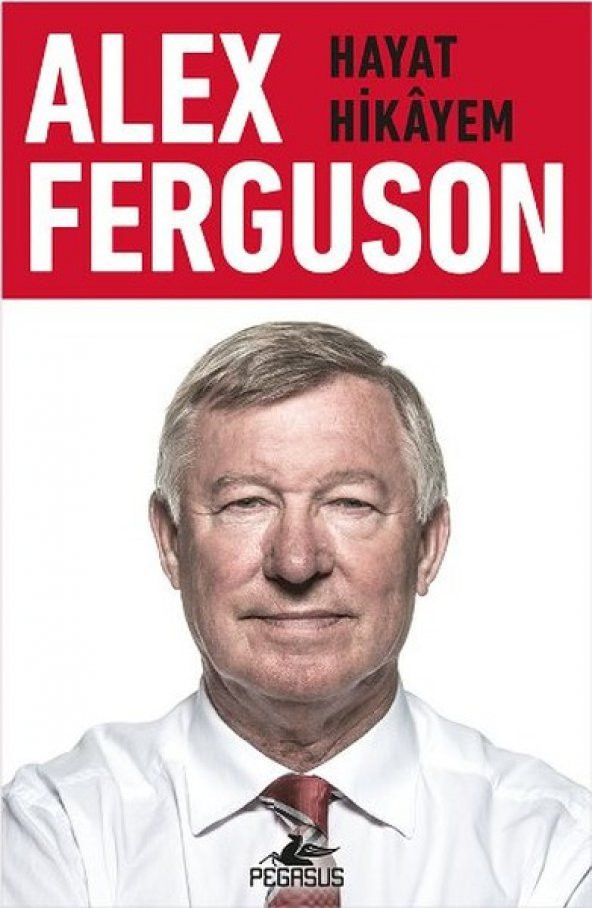 Alex Ferguson:  Hayat Hikâyem
