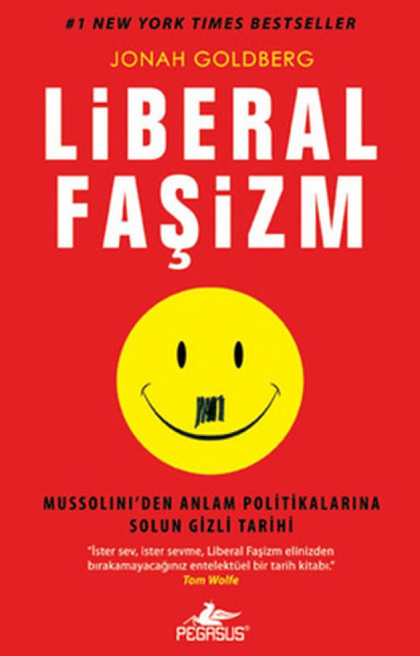 Liberal Faşizm: Mussolini'den Anlam Politikalarına Solun Gizli Tarihi