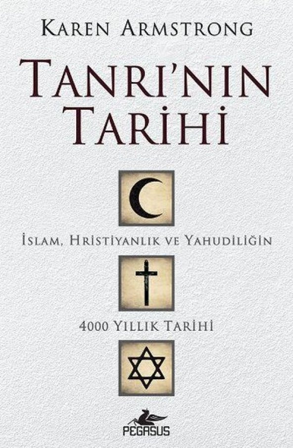 Tanrının Tarihi - İslam, Hristiyanlık Ve Yahudiliğin 4000 Yıllık