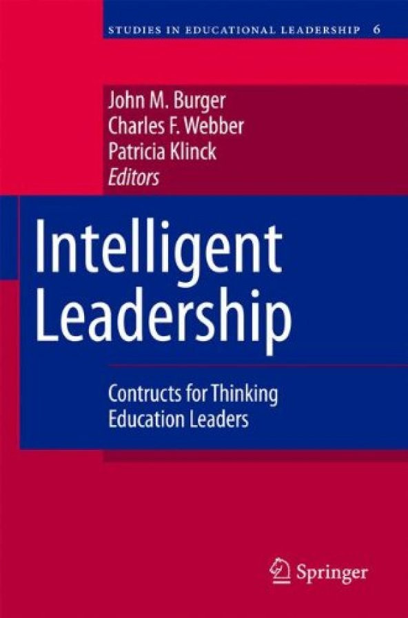 Intelligent Leadership: Constructs For Thinking Education Leaders