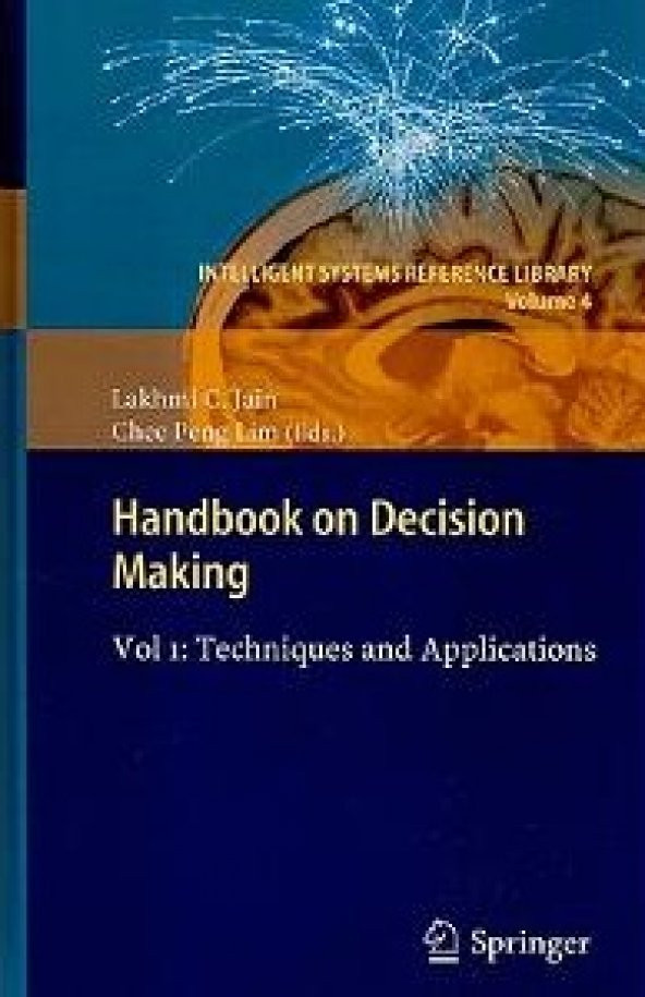 Handbook on Decision Making: Vol 1: Techniques and Applications (Intelligent Systems Reference Library)