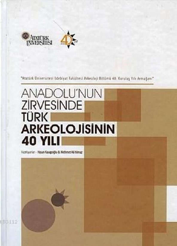 Anadolunun Zirvesinde Türk Arkeolojisinin 40 Yılı