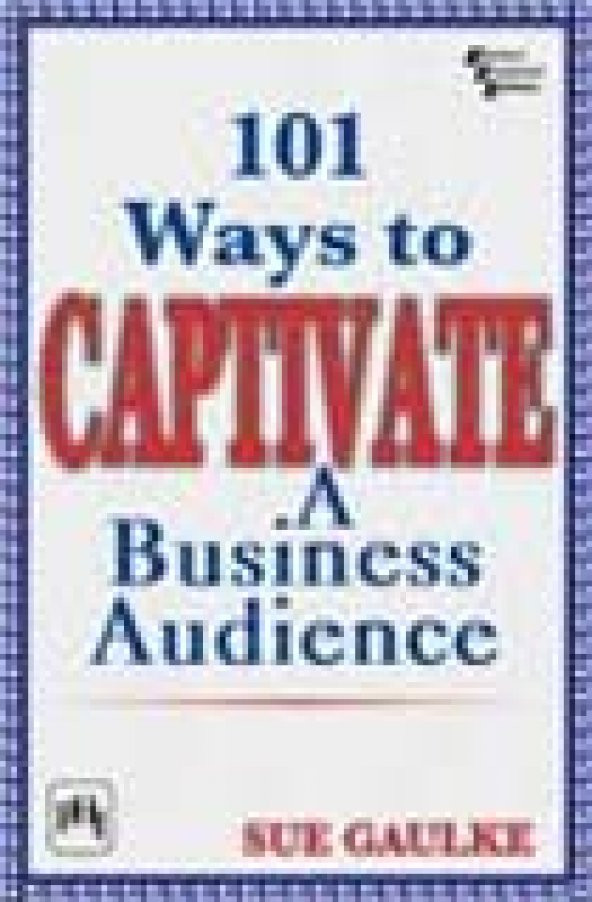 101 Ways To Captivate A Business Audience