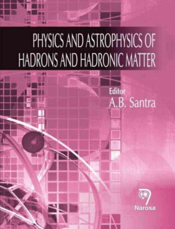 Physics And Astrophysics Of Hadrons And Hadronic Matter