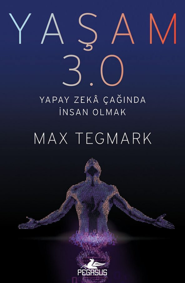 Yaşam 3.0: Yapay Zekâ Çağında İnsan Olmak